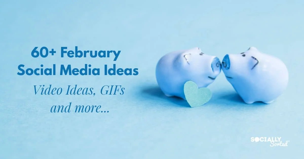 60+ February Social Media Ideas – Video Ideas, GIFs And More!