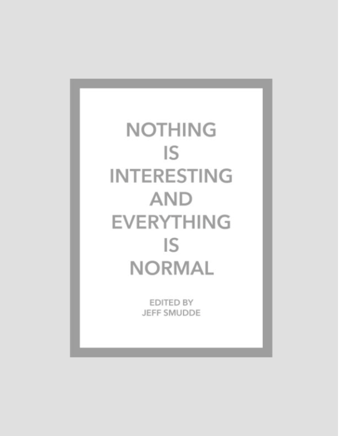 Nothing is Interesting and Everything is Normal