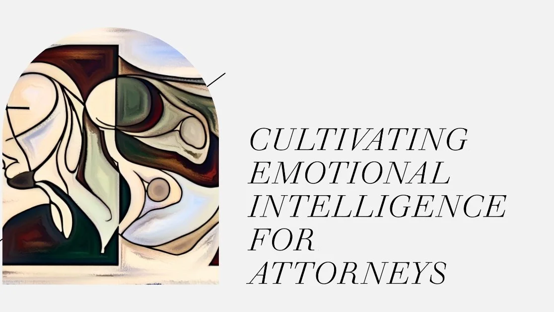 Cultivating Emotional Intelligence for Attorneys