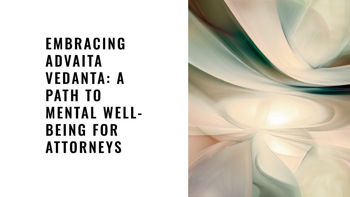 Embracing Advaita Vedanta: A Path to Mental Well-being for Attorneys