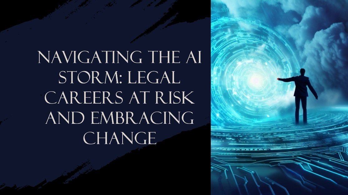 Navigating the AI Storm: Legal Careers at Risk and Embracing Change