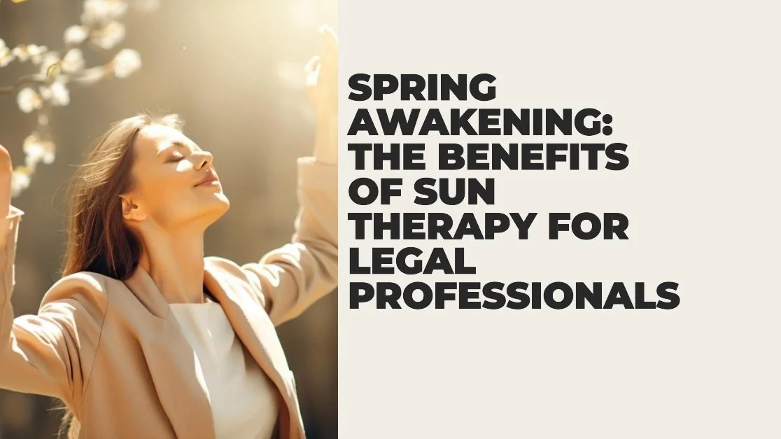 Spring Awakening: The Benefits of Sun Therapy for Legal Professionals