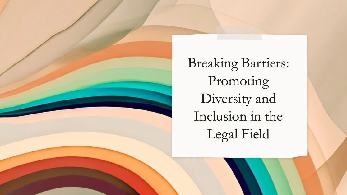 Breaking Barriers: Promoting Diversity and Inclusion in the Legal Field