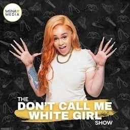 The Don't Call Me White Girl Show
