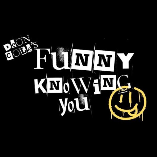 Deon Cole's Funny Knowing You