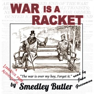 SMEDLEY BUTLER'S CLASSIC, _WAR IS A RACKET_ IN AUDIO FORMAT