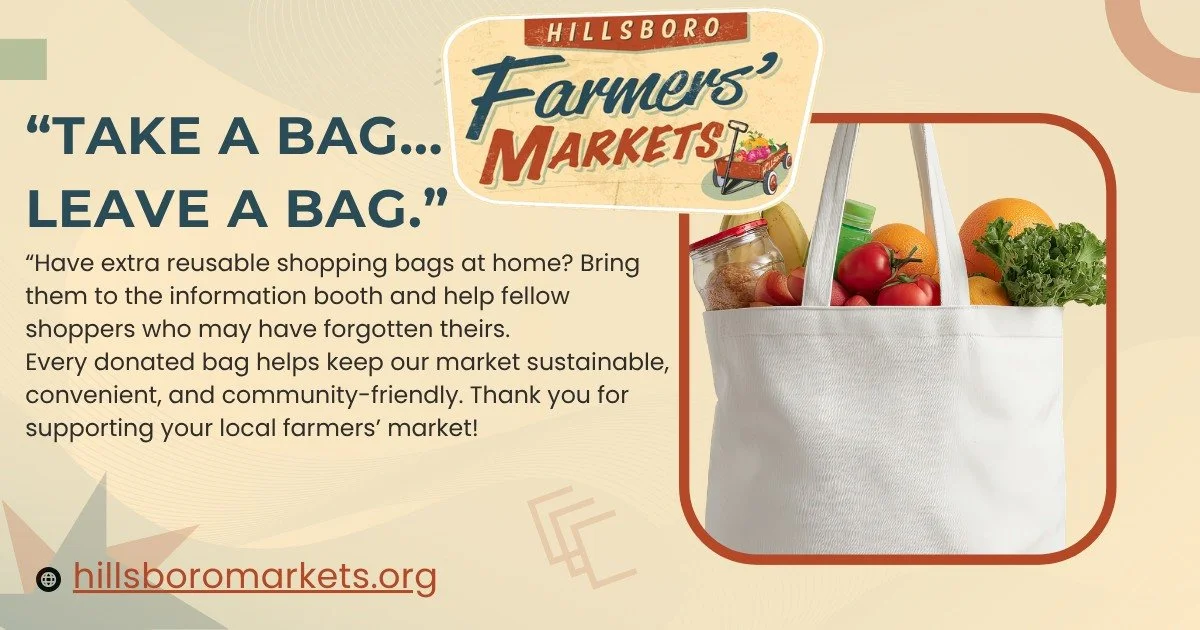 Help us refresh our &ldquo;Take a Bag / Leave a Bag&rdquo; basket at the market!

Have extra reusable shopping bags at home? Bring them to the information booth and help fellow shoppers who may have forgotten theirs. 

Every donated bag helps keep ou