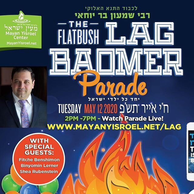 LAG Bomar parade. (Tuesday) from 2-7 pm in Flatbush and Marine Park to lift our spirits for Lag Bomer. 
Join me and you can watch yourself live at Mayanyisroel.net/LAG ( live feed will  be delayed, so you can track the trucks and see yourself in the 