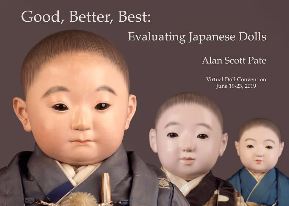 ‘Good, Better, Best: Evaluating Japanese Dolls’ was a program given at the June Virtual Doll Convention by Alan Scott Pate.
