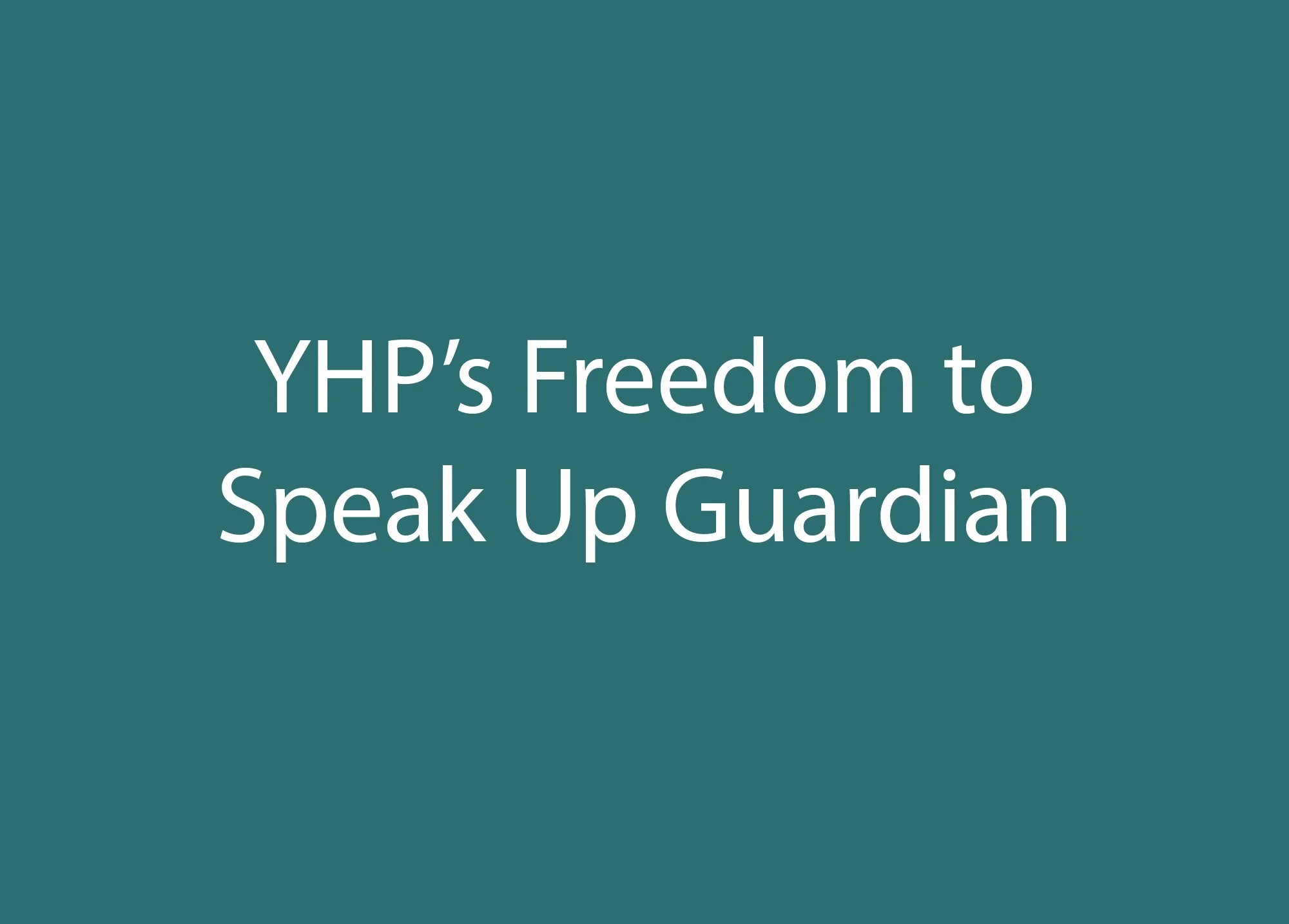 YHP's Freedom to Speak Up Guardian