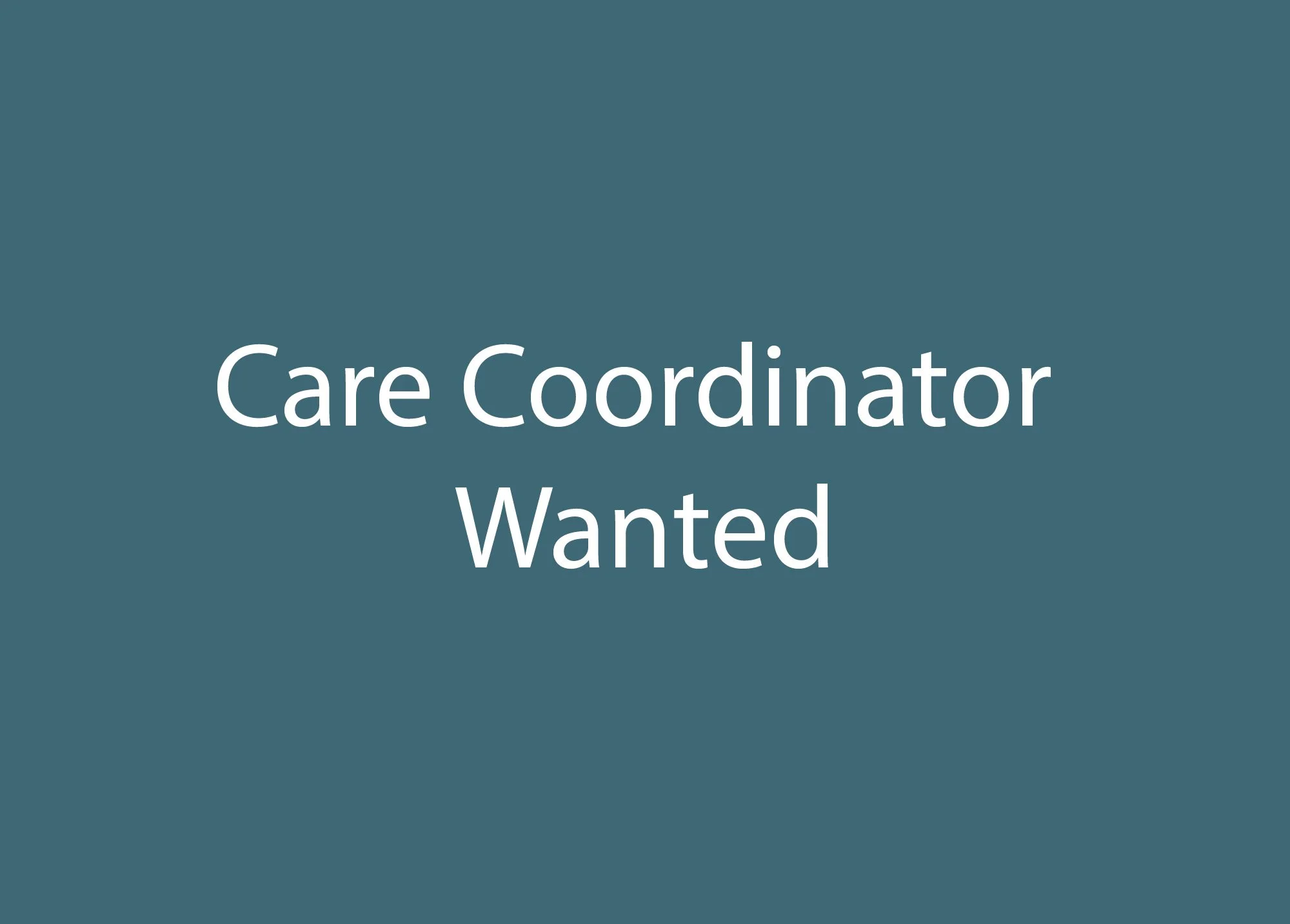 Care Coordinator Wanted