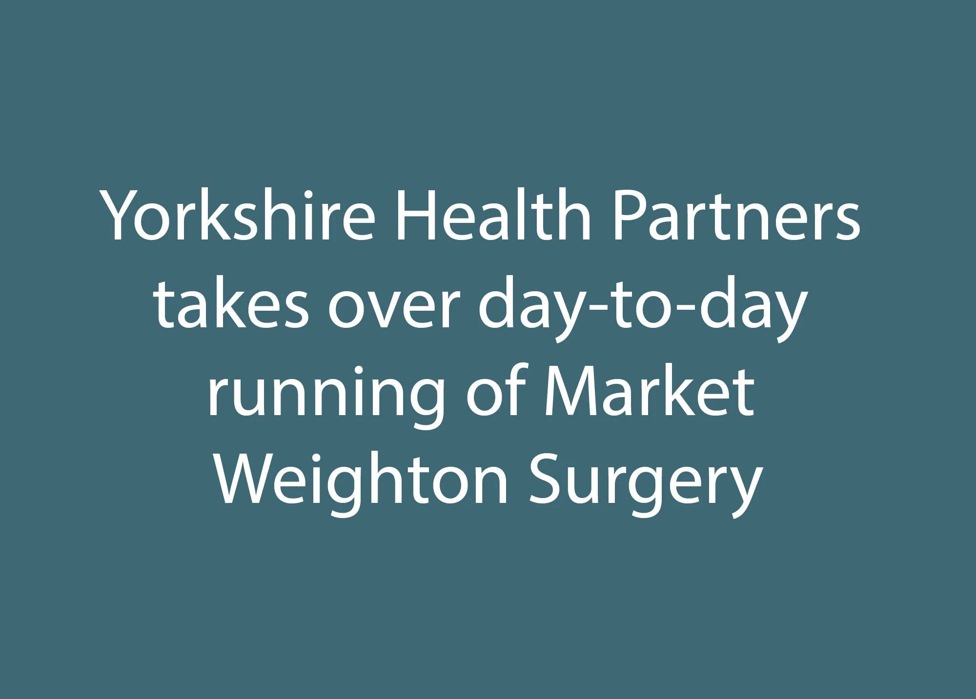 Yorkshire Health Partners takes over day-to-day running of Market Weighton Surgery