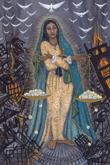 Paz y Justicia
42" x 28", Acrylic on canvas
This is a depiction of la Virgen de Guadalupe in the midst of the ruins of Gaza and Ukraine. She holds the scales of justice filled with flowers for the dead, whose spirits rise as doves above her. She is a