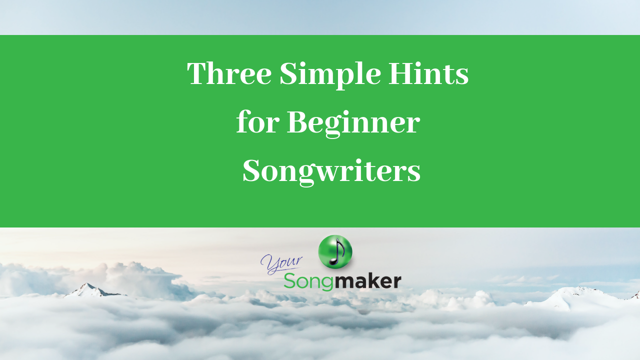 Three Simple Tips for Beginner Songwriters