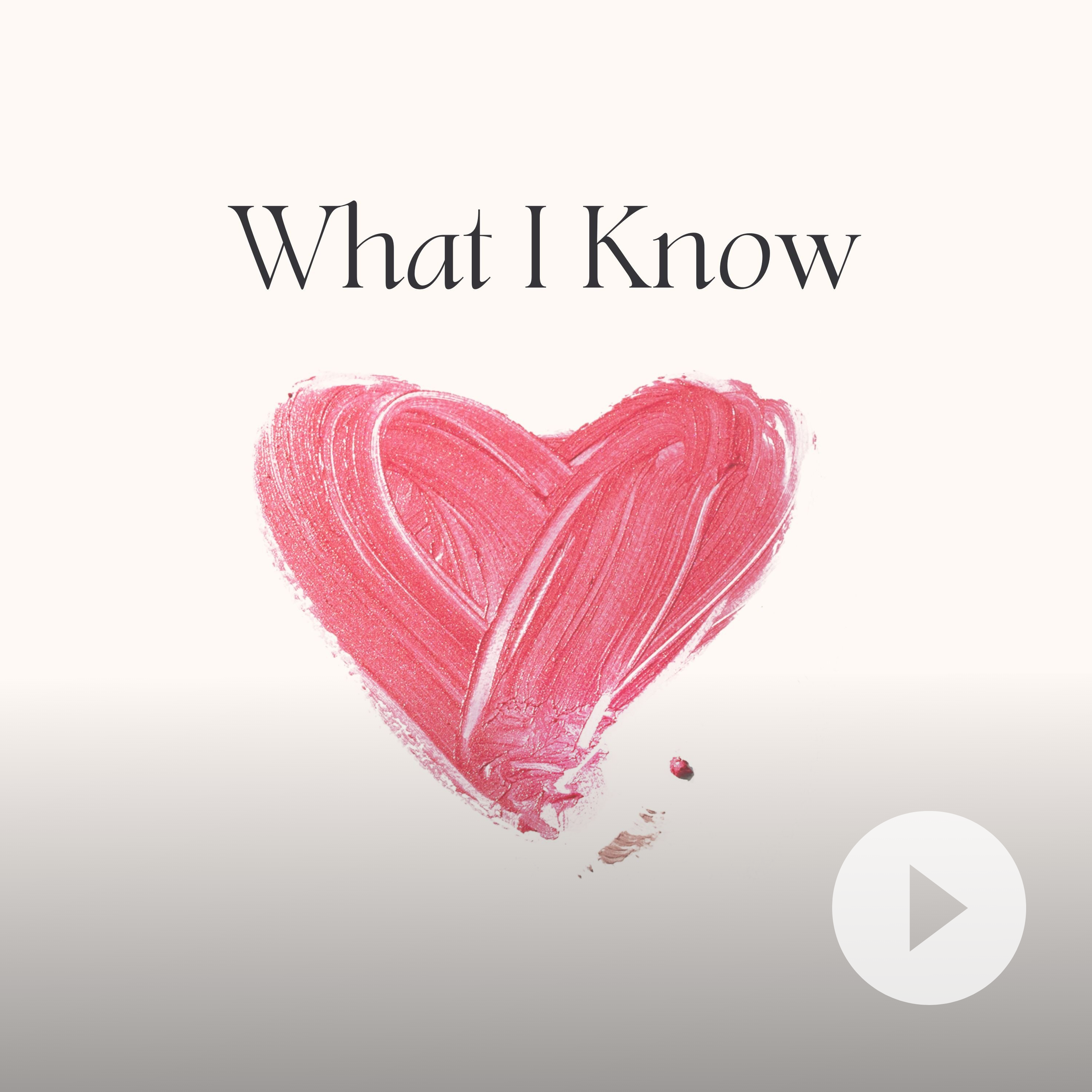 What I Know