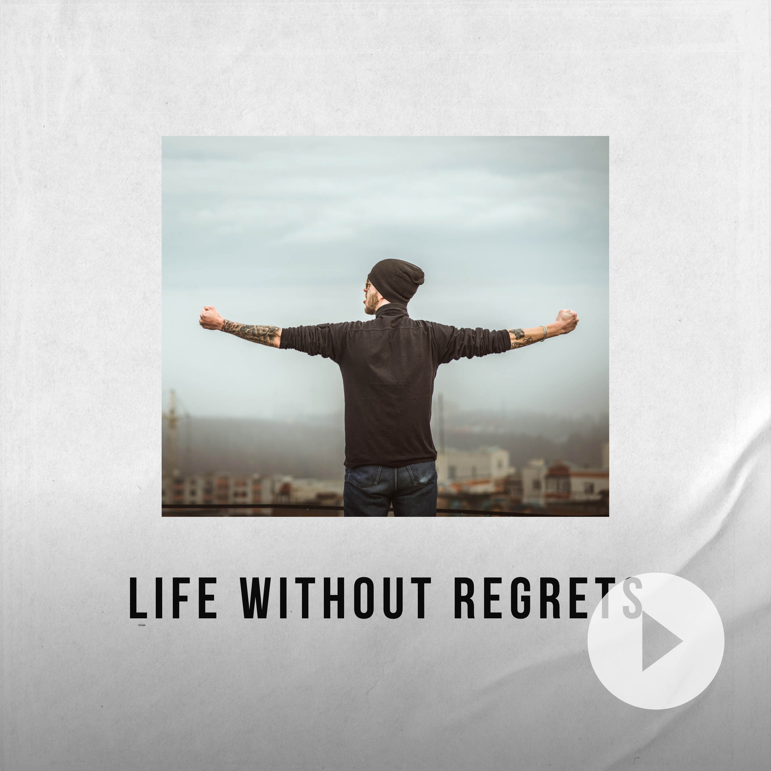 Life Without Regrets