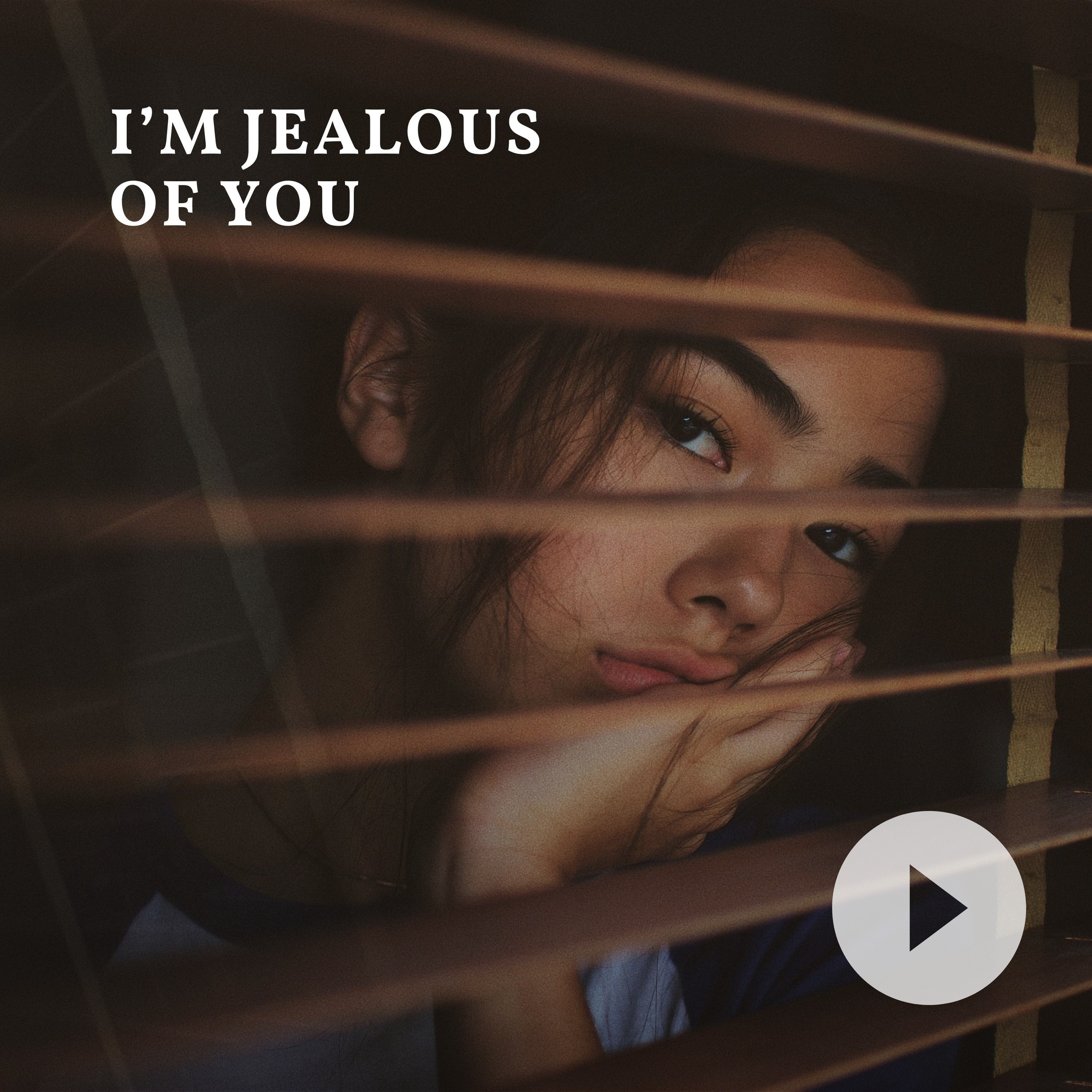 I'm Jealous of You