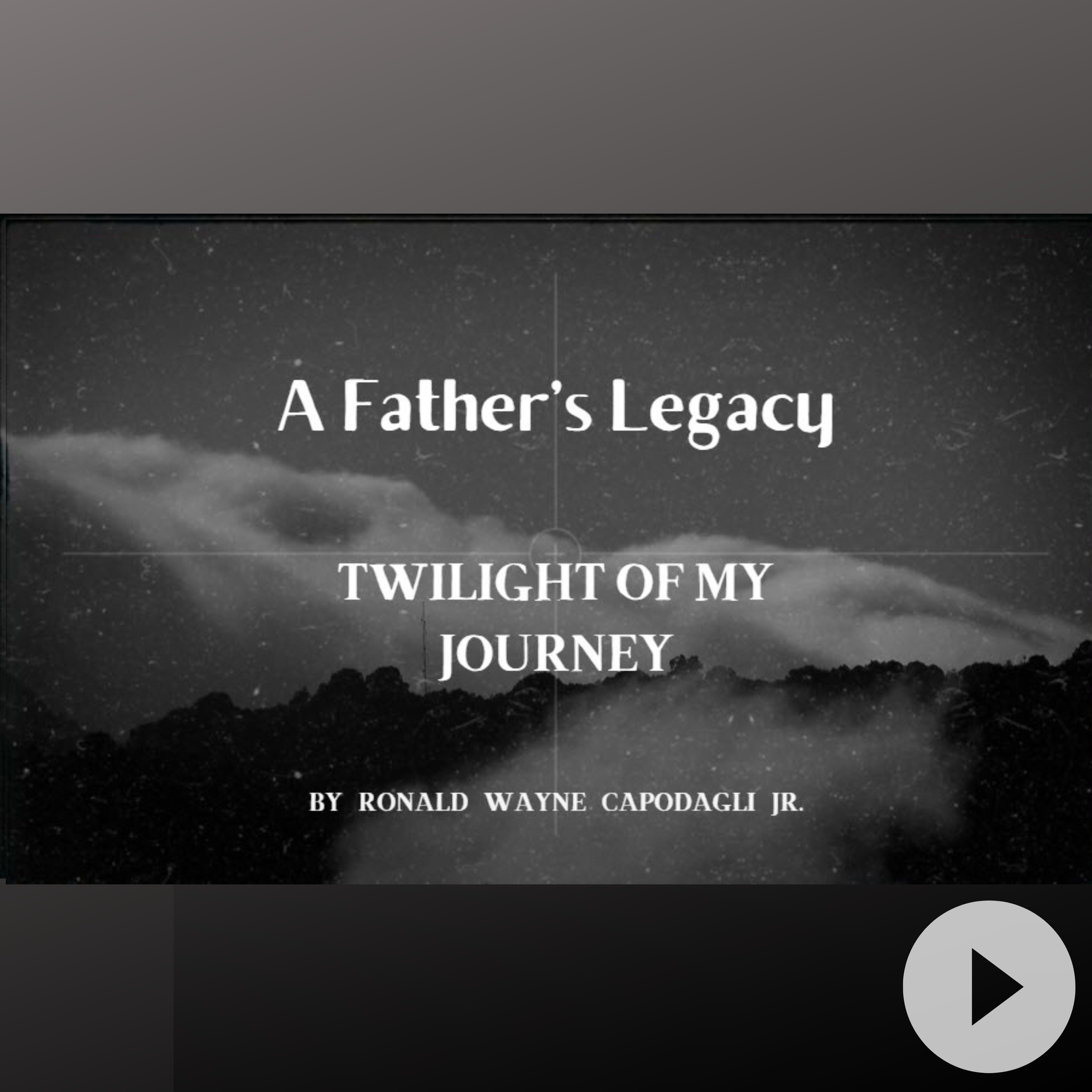 A Father's Legacy ~ Twilight of my Journey