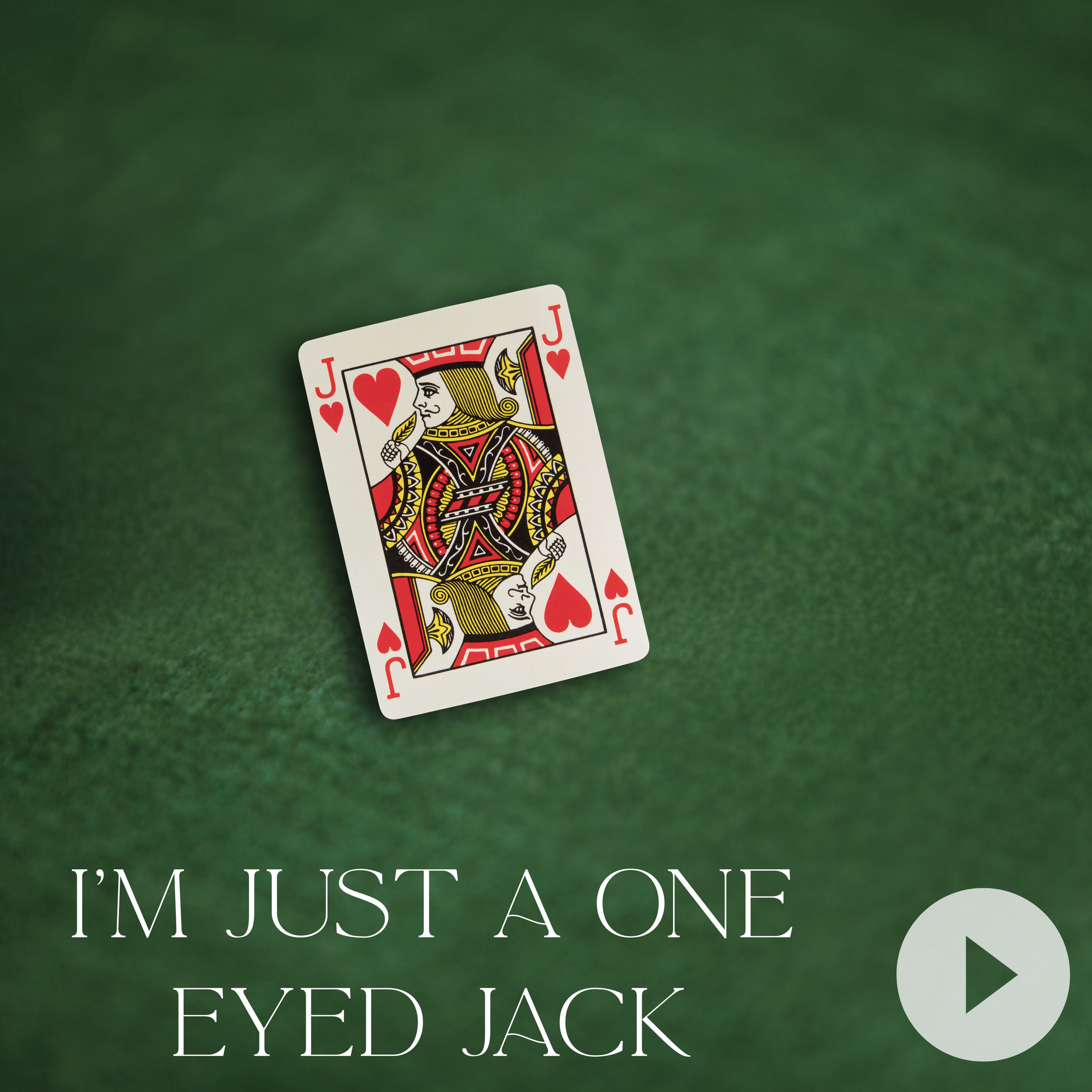 I'm Just a One-Eyed Jack