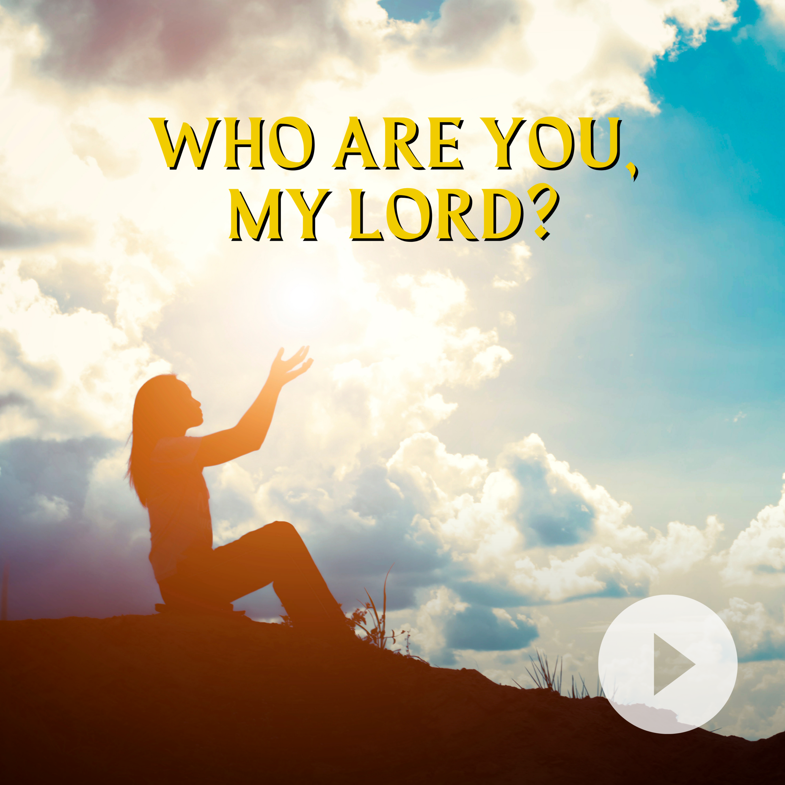 Who Are You, My Lord?