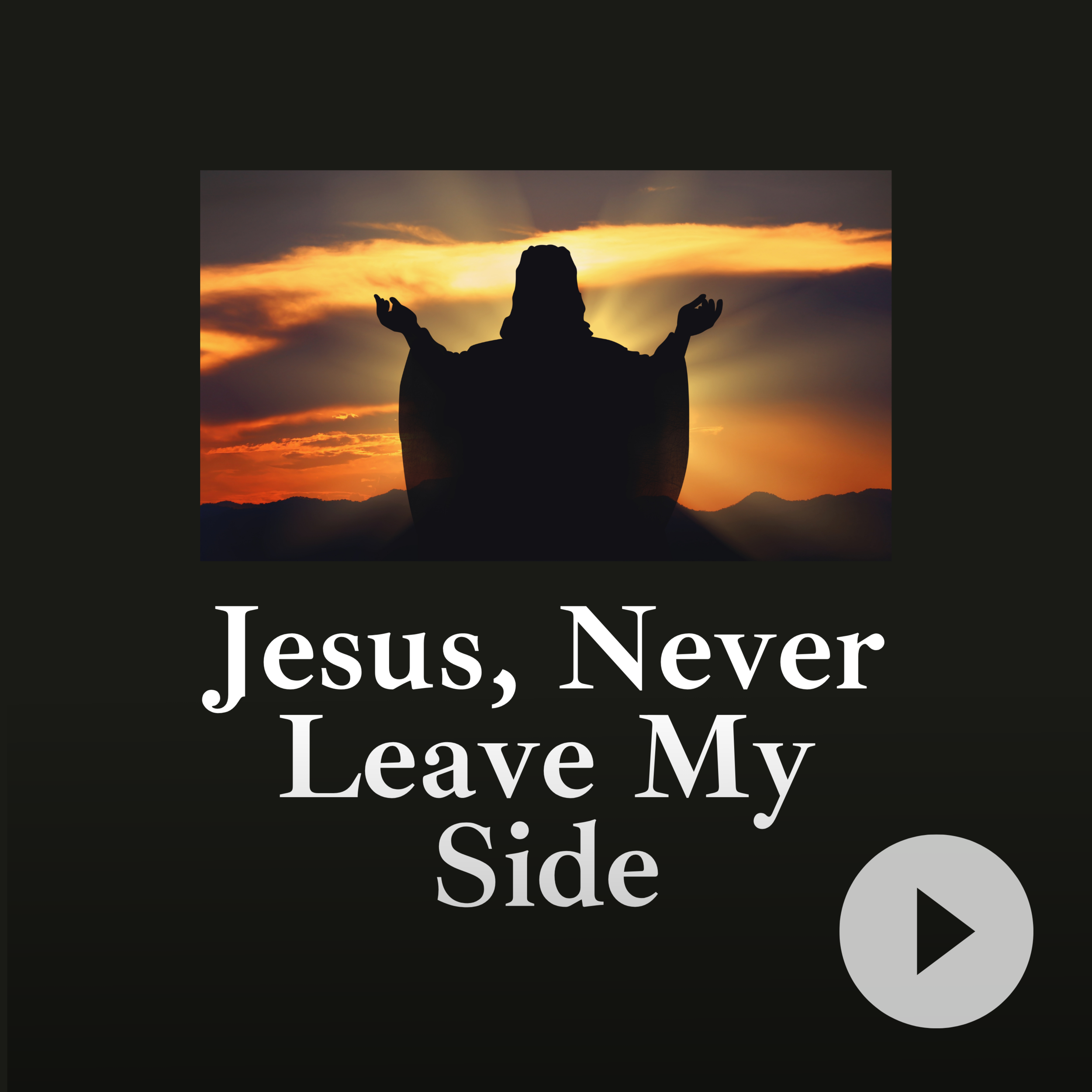 Jesus, Never Leave My Side