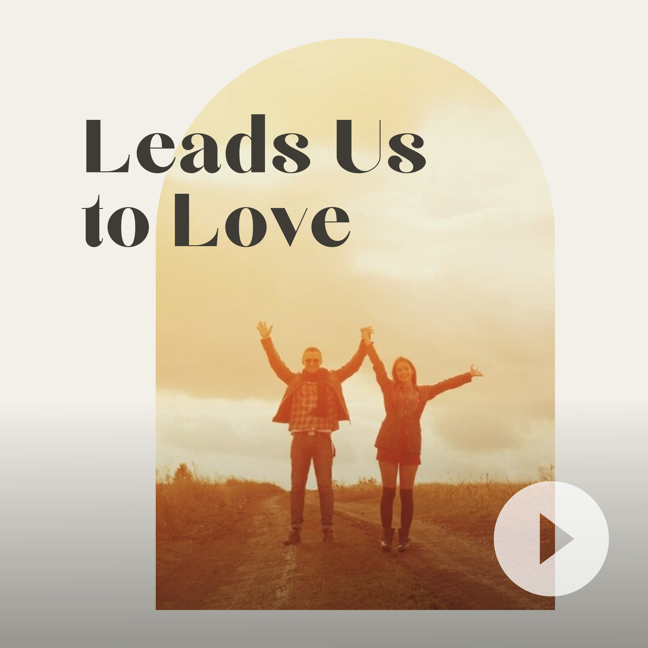 Leads Us to Love