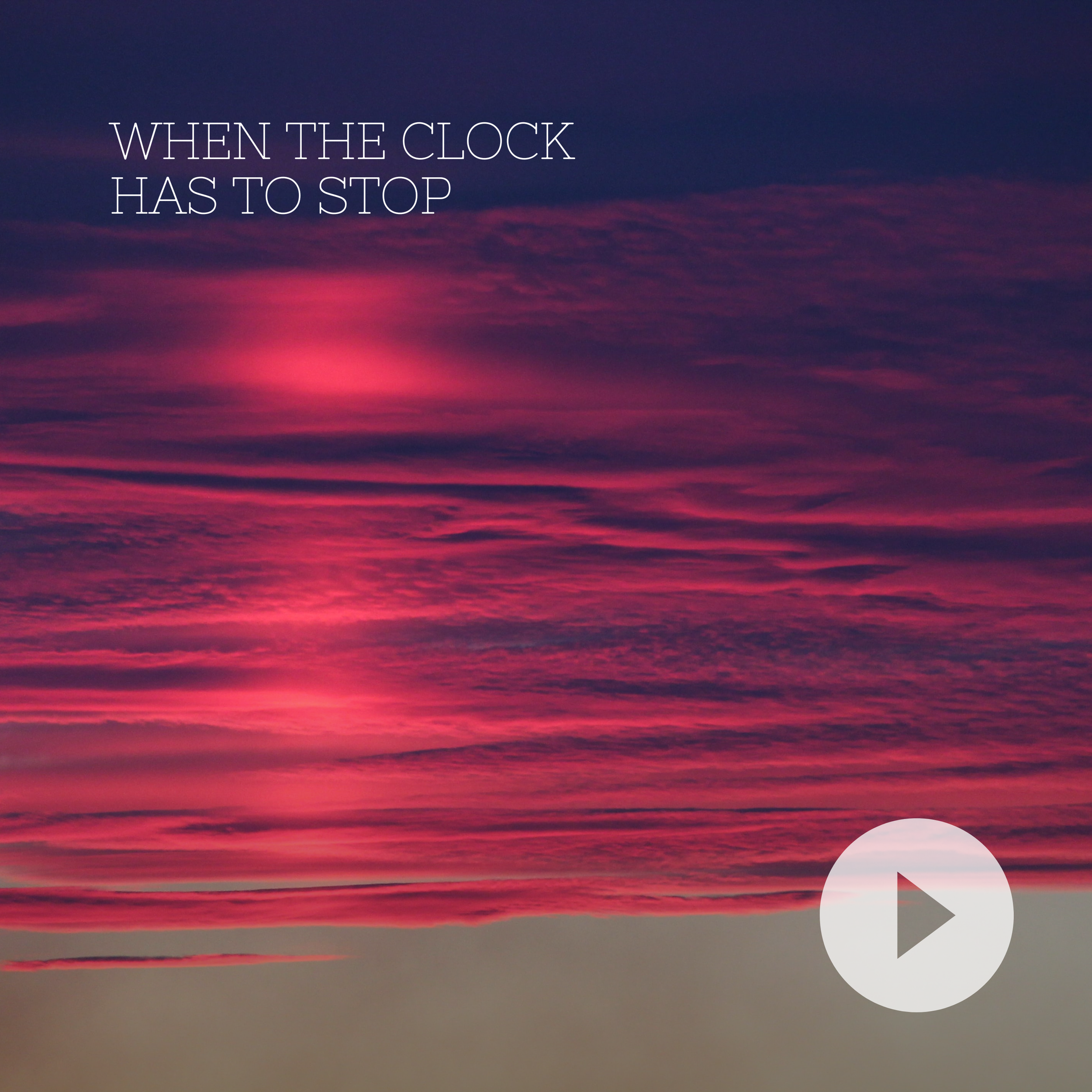 When the Clock has to Stop