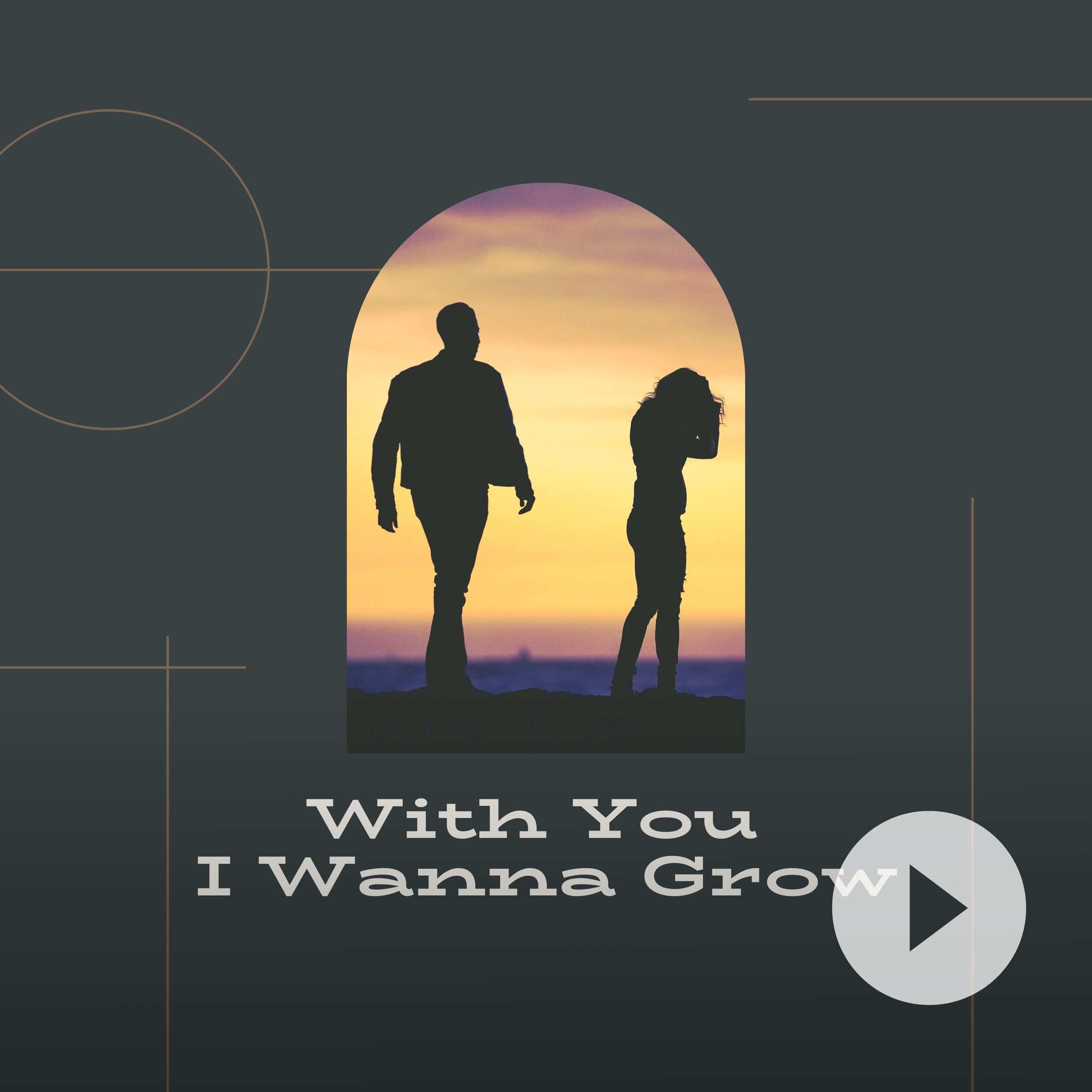 With You I Wanna Grow