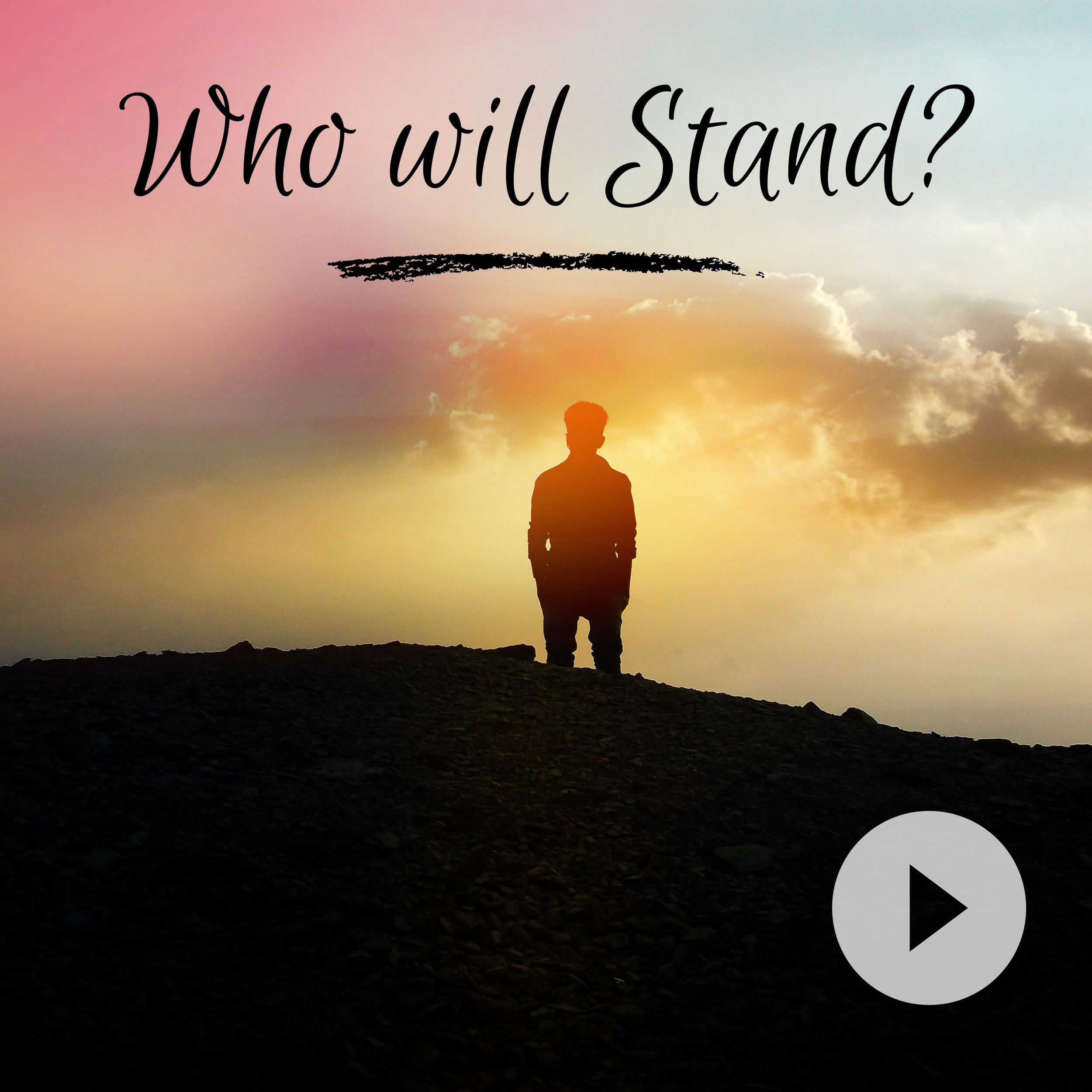 Who Will Stand?