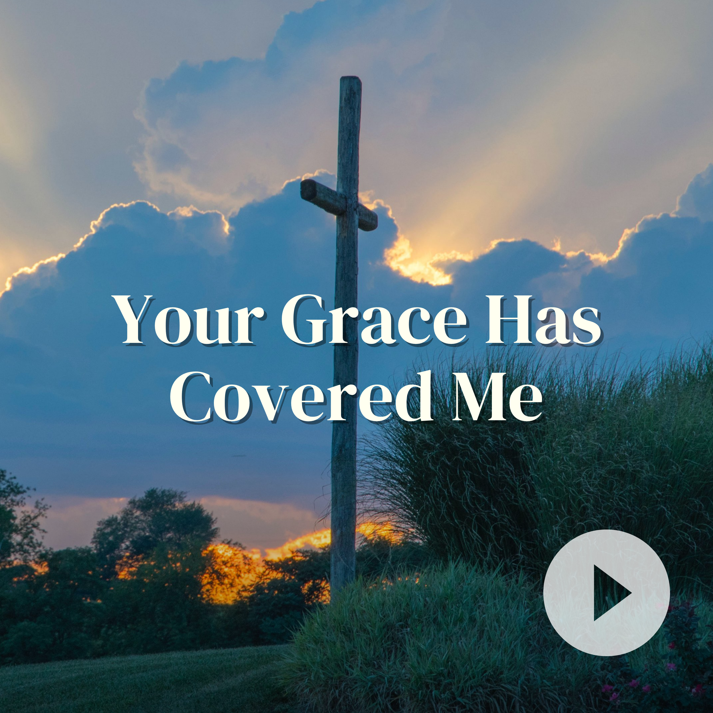 Your Grace Has Covered Me