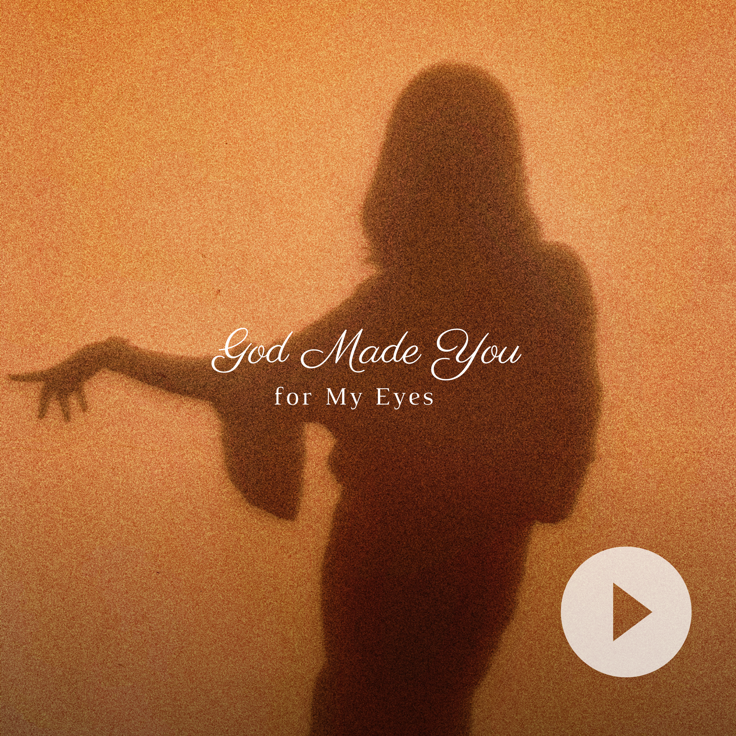 God Made You for My Eyes