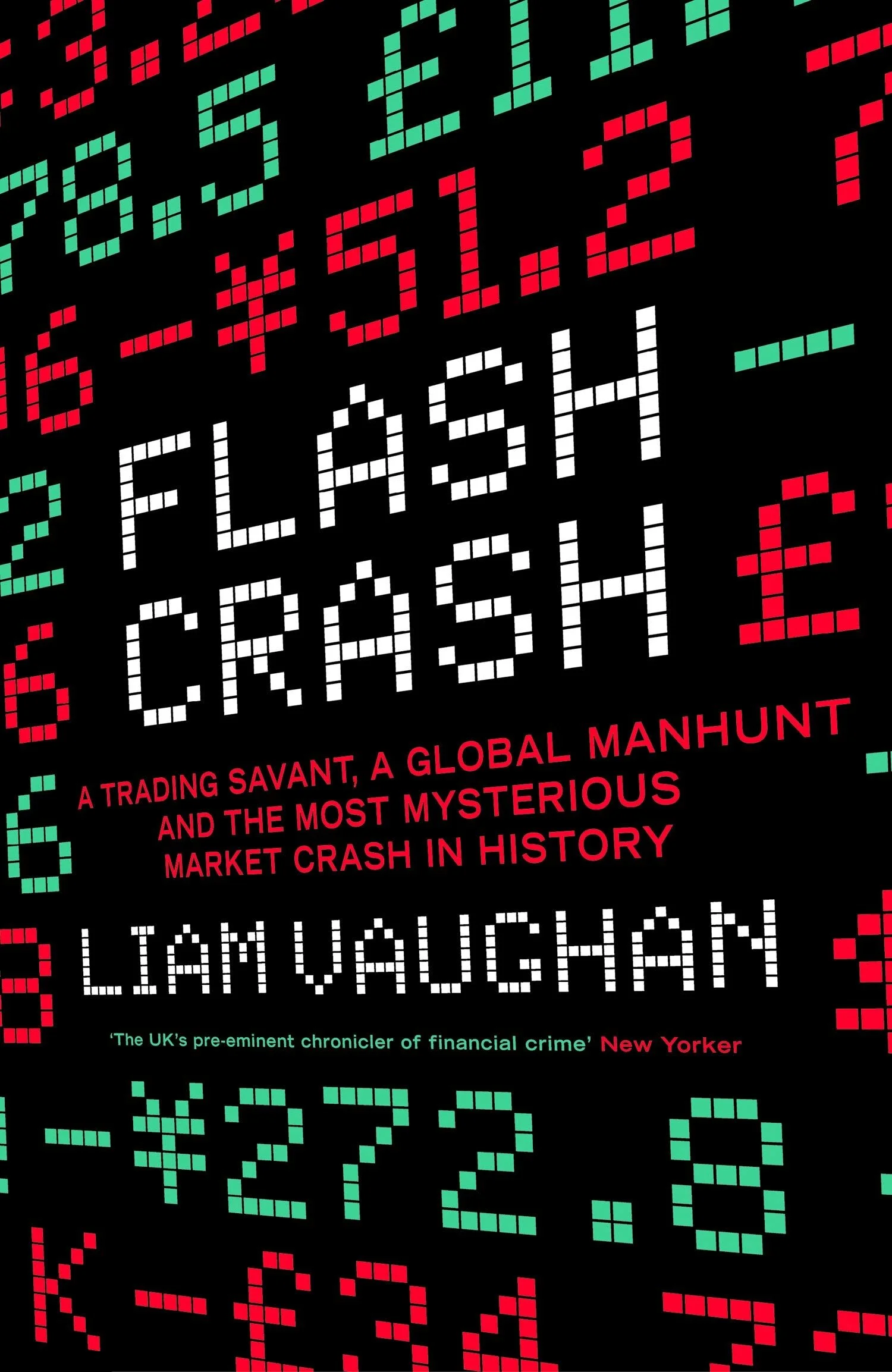 Flash Crash: A Trading Savant, a Global Manhunt, and the Most Mysterious Market Crash in History