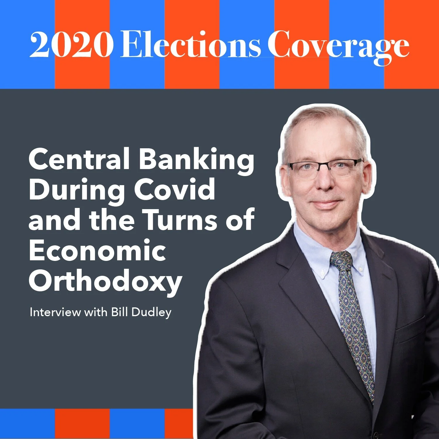Bill Dudley Returns: Central Banking During Covid and the Turns of Economic Orthodoxy