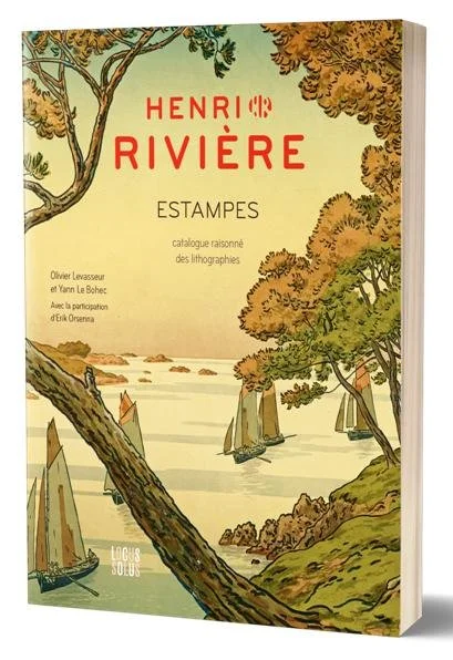 Catalogue raisonné des lithographies d'Henri Rivière par Olivier Levasseur et Yann Le Bohec