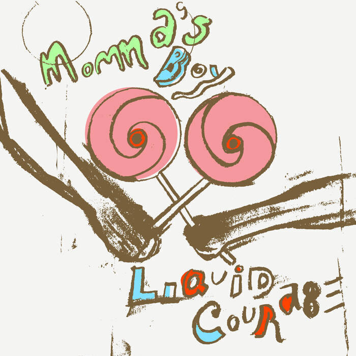 MOMMA'S BOY - LIQUID COURAGE (2017)