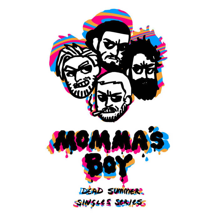 MOMMA'S BOY - "DEAD SUMMER SINGLE SERIES" (2018)