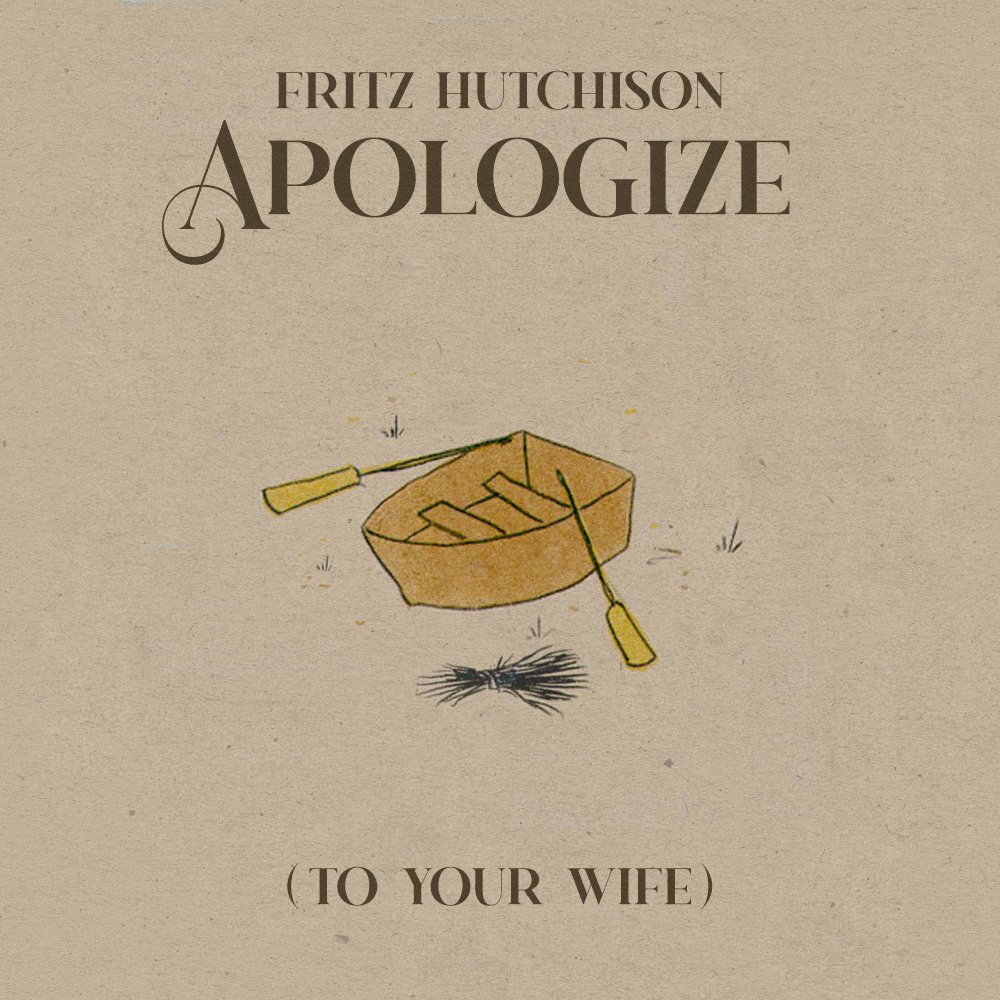 Fritz Hutchison - "Apologize" (To Your Wife) (2022)