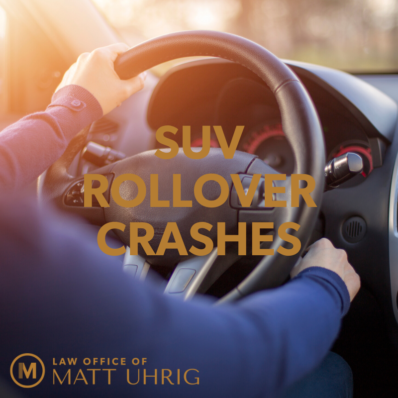 How to Handle an SUV Rollover Accident — Law Office of Matt Uhrig