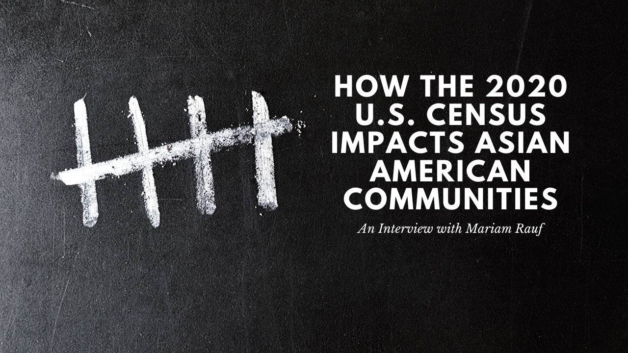How the U.S. Census Impacts Asian American &amp; Pacific Islander Communities