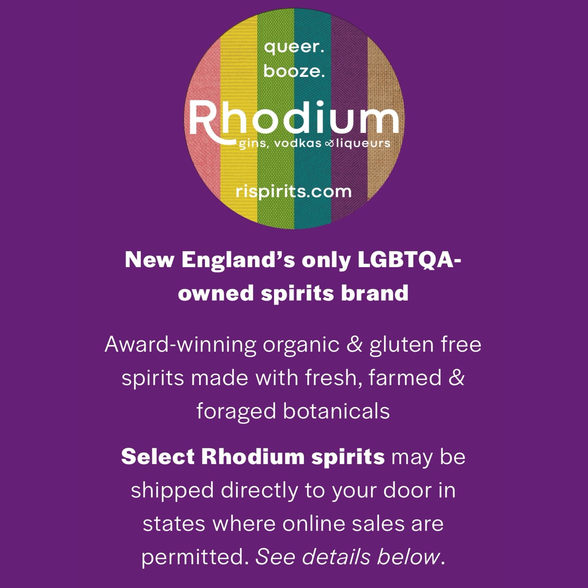 Exciting news‼️ Customers in 39 states can now order award-winning Rhodium brand spirits and pour them at home with PRIDE. 🌈

Until now, Rhodium products have been available only in Rhode Island and Mass. Help us come out to the rest of the nation! 