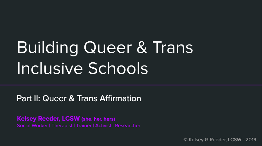Building Queer &amp; Trans Inclusive Schools: Part II - Queer &amp; Trans Affirmation