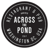 Across the Pond Restaurant & Pub 1732 Connecticut Avenue NW Washington, DC www.acrosstheponddc.com