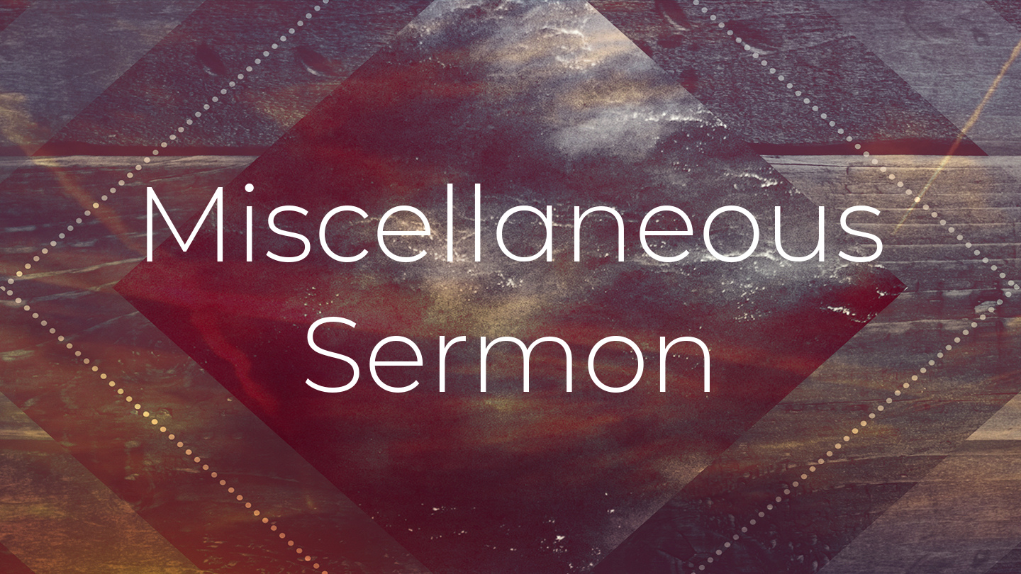 Miscellaneous Sermon