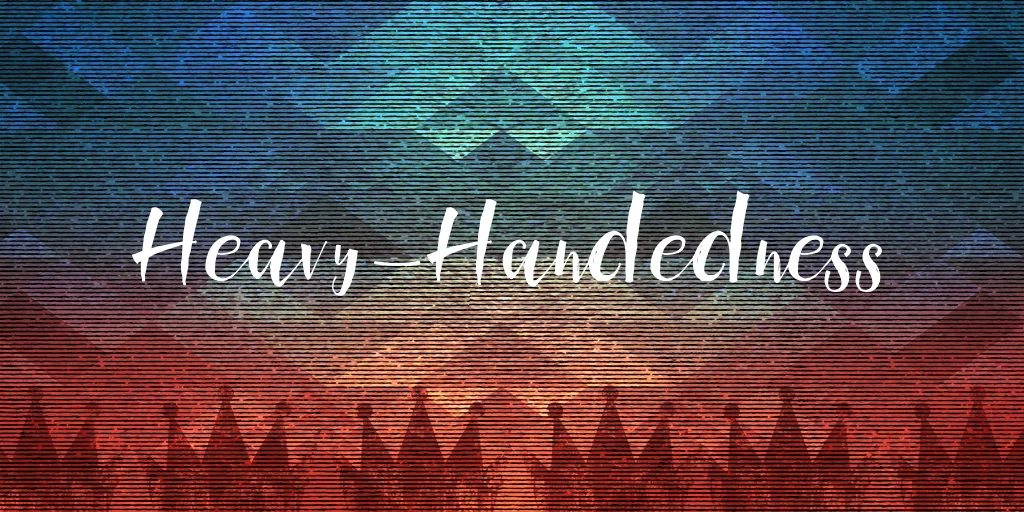 Heavy-Handedness