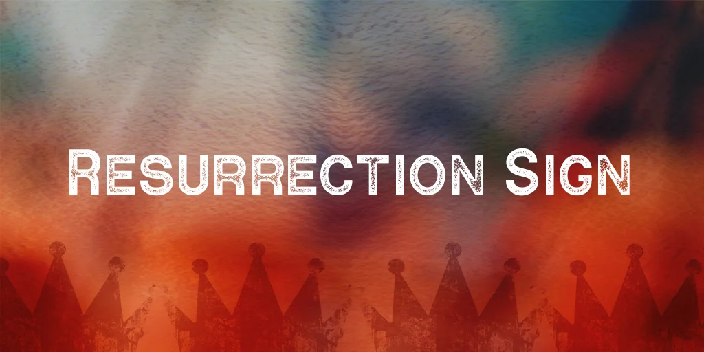 Resurrection Sign