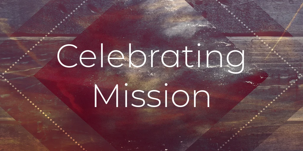 Celebrating Mission