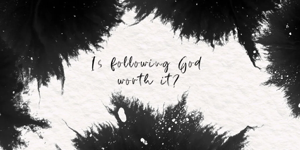 Is following God worth it?