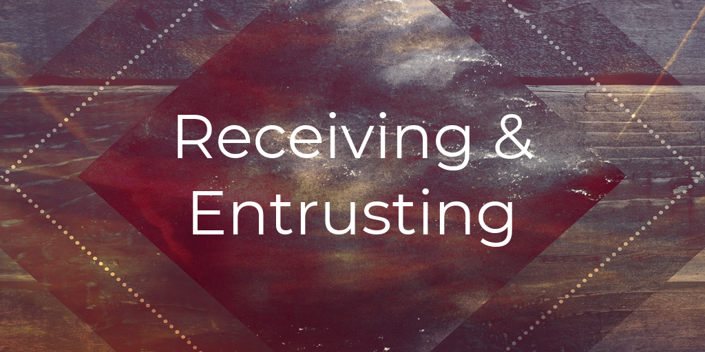 Receiving &amp; Entrusting