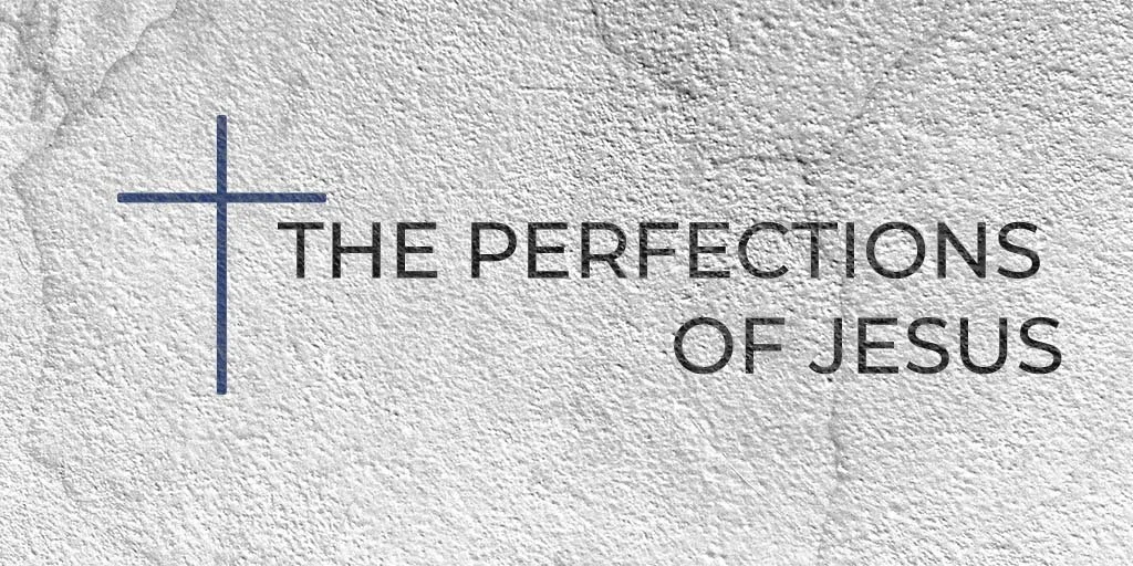 The Perfections of Jesus