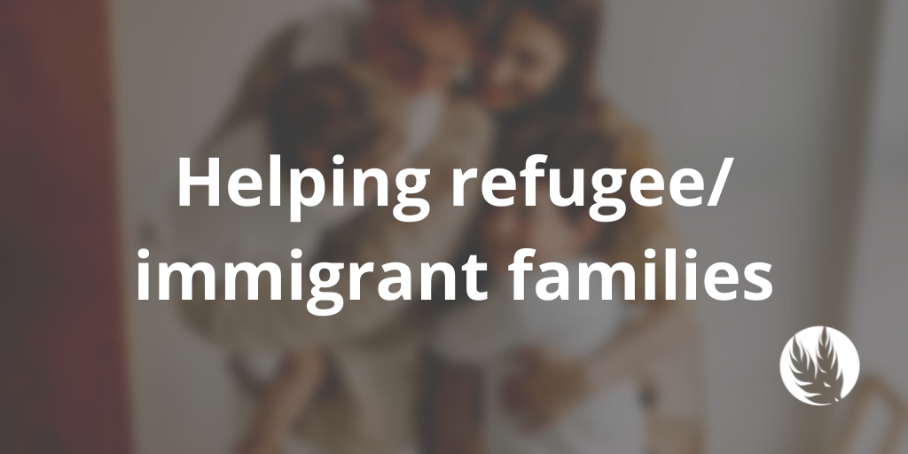 Helping refugee/immigrant families